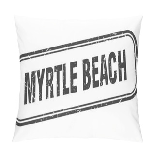 Personality  Myrtle Beach Stamp. Myrtle Beach Black Grunge Isolated Sign Pillow Covers