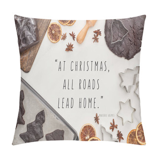 Personality  Top View Of Raw Dough For Chocolate Christmas Cookies Near Ingredients On White Background With At Christmas All Roads Lead Home Quote Pillow Covers