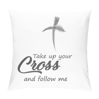 Personality  Lent Season Special Quote Design, Take Up Your Cross Pillow Covers