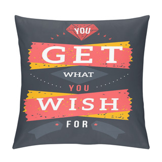 Personality  You Get What You Wish For Card, Inspirational Poster For Wall, Motivational Decoration Pillow Covers
