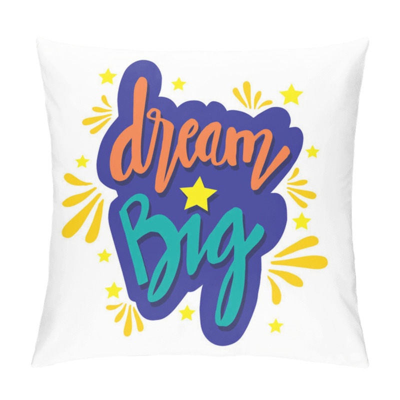 Personality  Hand lettering quote Dream big pillow covers