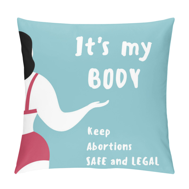 Personality  woman. free choice, abortion concept. its my body pillow covers