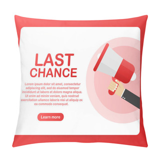 Personality  Hand Holding Megaphone - Last Chance! Vector Illustration. Pillow Covers