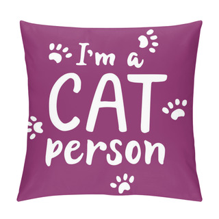 Personality  Im A Cat Person - Hand Drawn Lettering Phrase For Animal Lovers On The Violet Background. Fun Brush Ink Vector Illustration For Banners, Greeting Card, Poster Design. Pillow Covers