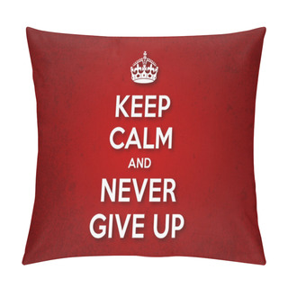 Personality  Keep Calm And Never Give Up Pillow Covers