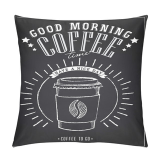 Personality  Vintage Poster - Breakfast, Coffee Time. Freehand Drawing On The Chalkboard. Coffee To Go, Hamburger Pillow Covers