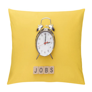 Personality  Top View Of Clock And Cardboard Squares With Jobs Inscription On Yellow Background Pillow Covers