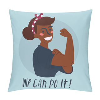 Personality  We Can Do It Poster. Woman Rights, Empowerment Pillow Covers
