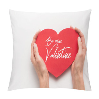 Personality  Cropped View Of Woman Holding Red Heart Shape Paper Cut With Be My Valentine Letters On White  Pillow Covers