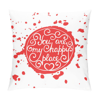 Personality  You Are My Happy Place In Circle On Splash Red Background Pillow Covers