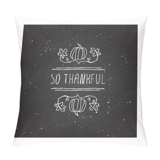 Personality  Thanksgiving Label With Text On Chalkboard Background Pillow Covers