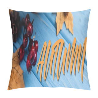 Personality  Panoramic Concept Of Autumnal Leaves, Berries, Acorns And Cones Near Autumn Lettering On Blue Wooden Background Pillow Covers
