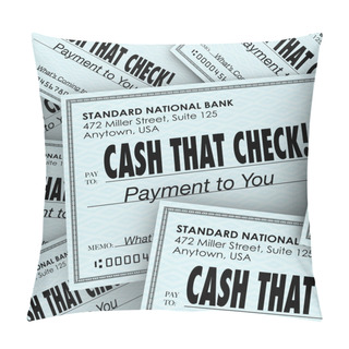 Personality  Cash That Check Words On Money Or Payments Pillow Covers