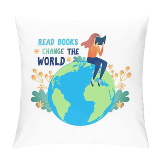 Personality  Read Books, Change The World. Reading Girl Sit On World Globe. Motivation Quote Pillow Covers