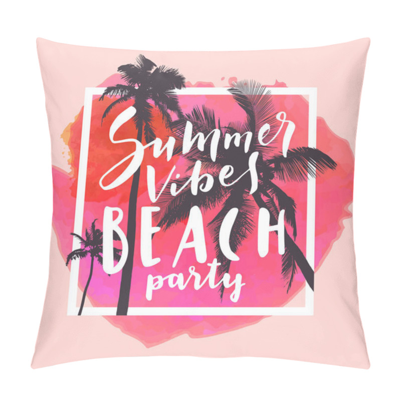 Personality  Summer Vibes Beach Party. Calligraphic Watercolor Poster Or Flyer On Red Tropical Summer Beach Background. Mighty Coconut Trees And Romantic Sunset Sky. Bold Trendy Modern Hand Lettering In Vector Pillow Covers