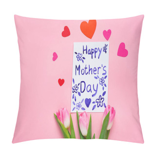 Personality  Top View Of Greeting Card With Happy Mothers Day Lettering, Tulips And Paper Hearts On Pink Background Pillow Covers