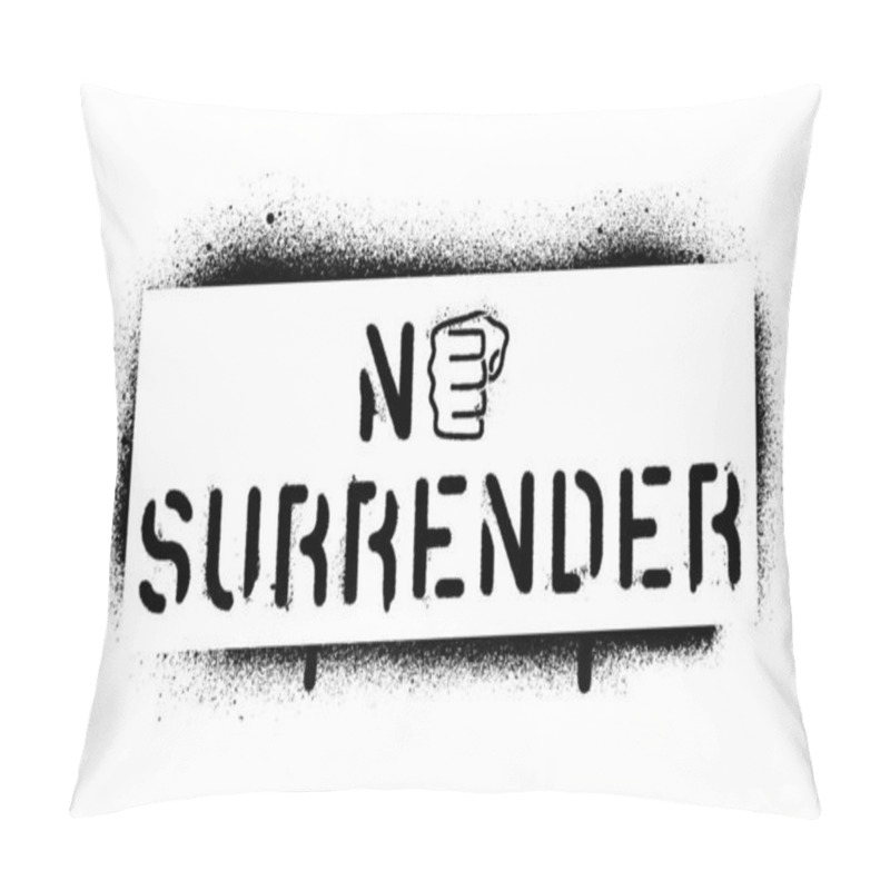 Personality  Quote ''No Surrender''. Sports and business motivational quote. Spray paint graffiti stencil. White background. pillow covers