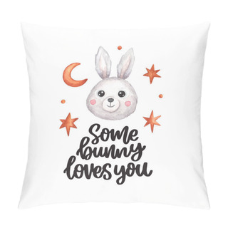 Personality  Funny Hand-drawn Lettering Phrase: Some Bunny Loves You. Watercolor Face Or Head Of Cute Grey Bunny And Moon, Stars. Illustration For Happy Easter. Pillow Covers