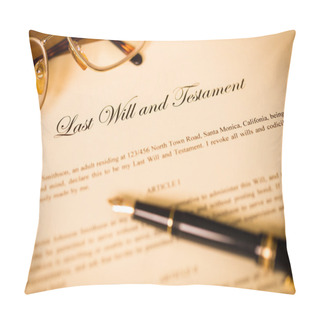 Personality  Last Will And Testament With Pen And Glasses Concept For Legal D Pillow Covers
