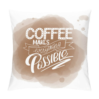 Personality  Lettering Coffee Makes Everything Possible Pillow Covers