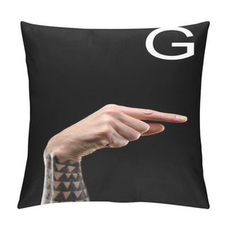 Personality  Tattooed Hand Showing Latin Letter - G, Sign Language, Isolated On Black Pillow Covers