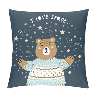 Personality  Cute Greeting Card With A Bear And Space. I Love Space. Poster, Card, Label, Banner Design. Pillow Covers