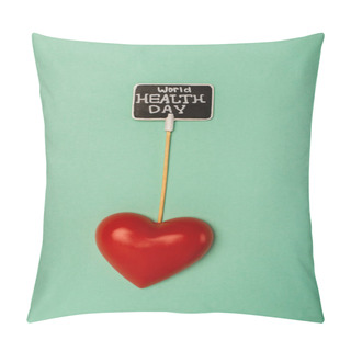 Personality  Top View Of Decorative Red Heart And Card With World Health Day Lettering On Green Background Pillow Covers