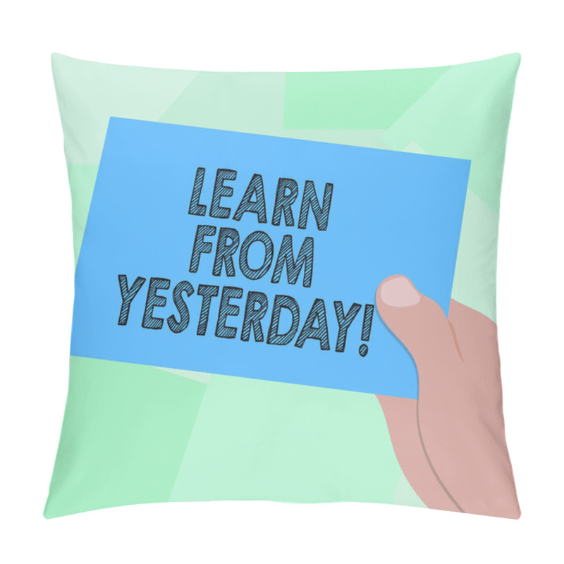 Personality  Conceptual hand writing showing Learn From Yesterday. Business photo showcasing Boost the amount of data received and sent by visitors Drawn Hu analysis Hand Holding Blank Color Paper Cardboard. pillow covers
