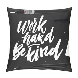 Personality  Work Hard Be Kind. Pillow Covers