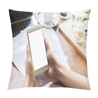 Personality  Close Up Of A Woman Using Smart Phone With Blank Mobile And Cup Of Coffee .Smart Phone With Blank Screen And Can Be Add Your Texts Or Others On Smart Phone. Pillow Covers