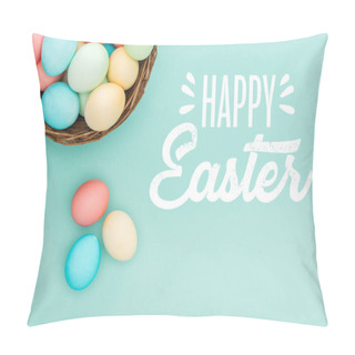 Personality  Top View Of Multicolored Painted Eggs In Wicker Basket With White Happy Easter Lettering On Blue Background Pillow Covers