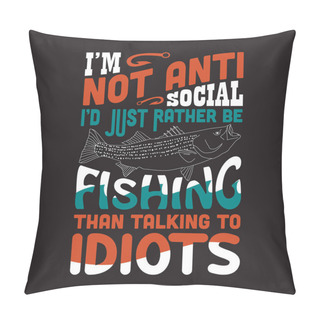 Personality  Fishing Quote And Saying Good For Design Collections Pillow Covers