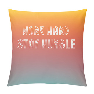 Personality  Retro Poster Typographic With Quote Work Hard Stay Humble Vector Pillow Covers