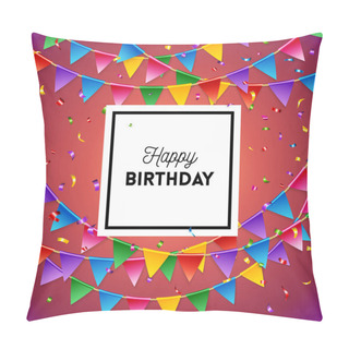 Personality  Colorful Happy Birthday Card Vector Design With Garlands Of Multicolored Flags Or Bunting Over A Graduated Red Background With Confetti And Central Text In A Square Frame Pillow Covers