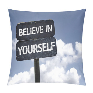 Personality  Believe In Yourself  Sign Pillow Covers