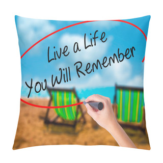 Personality  Man Hand Writing Live A Life You Will Remember With Black Marker On Visual Screen. Isolated On White. Business, Technology, Internet Concept. Pillow Covers