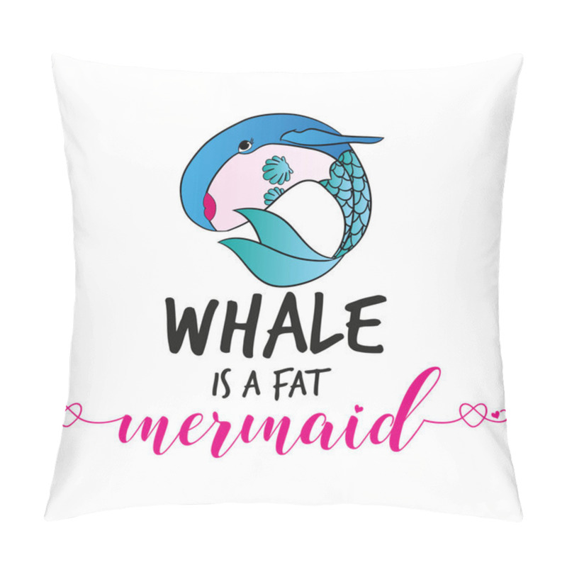 Personality  Whale is a fat mermaid' funny vector text quotes and whale drawing. Lettering poster or t-shirt textile graphic design. / Cute fat girl mermaid character illustration in shell bikini top. pillow covers