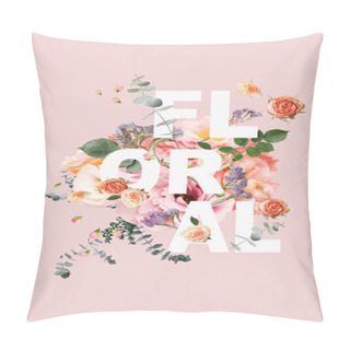 Personality  Creative Collage With Floral Bouquet And Leaves On Pink With FLORAL Sign Pillow Covers