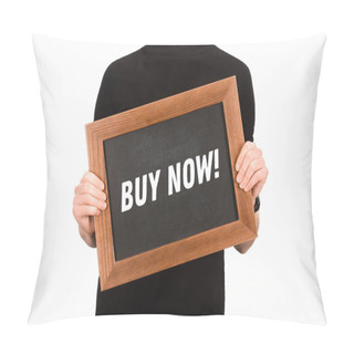 Personality  Partial View Of Woman Holding Board With Lettering Buy Now Isolated On White Pillow Covers