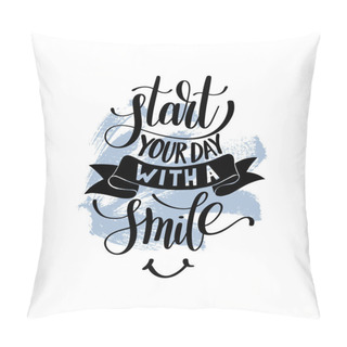 Personality  Start Your Day With A Smile Vector Text Phrase Illustration On B Pillow Covers