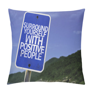 Personality  Surround Yourself With Positive People Sign Pillow Covers