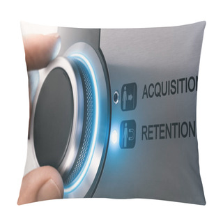 Personality  Sales Person Turning A Knob To Select Customer Retention Strategy Instead Of Acquisition. Composite Image Between A Hand Photography And A 3D Background. Pillow Covers