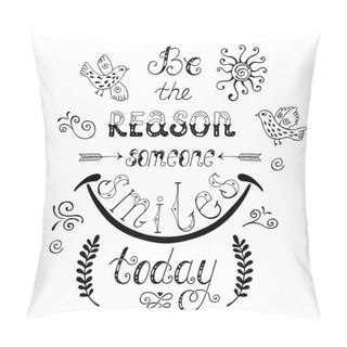 Personality  Be The Reason Someone Smiles Today. Pillow Covers