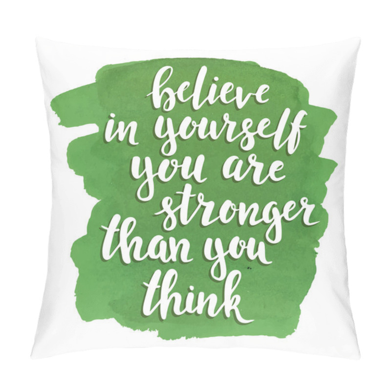 Personality  Believe in yourself you are stronger than think. pillow covers