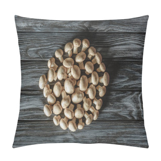 Personality  Top View Of Champignon Mushrooms In Circle Shape On Wooden Surface Pillow Covers