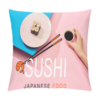 Personality  Cropped View Of Woman Holding Soy Sauce Near Fresh Maki With Salmon And Sushi Japanese Food Lettering On Blue, Pink Background Pillow Covers