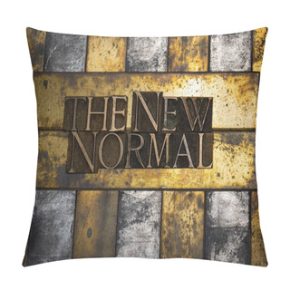 Personality  Photo Of Real Authentic Typeset Letters Forming The New Normal Text On Vintage Textured Grunge Copper And Black Background  Pillow Covers