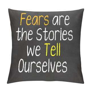 Personality  Fears Are The Stories We Tell Pillow Covers