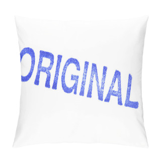 Personality  ORIGINAL -  Blue Rubber Stamp Isolated On White Background Pillow Covers