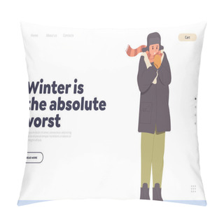 Personality  Flat Cartoon Freezing Young Man Character In Warm Outwear Feeling Bad And Unwell Breathing On Hand In Mittens Vector Illustration. Winter Absolute Worst Concept. Landing Page Design Template Pillow Covers